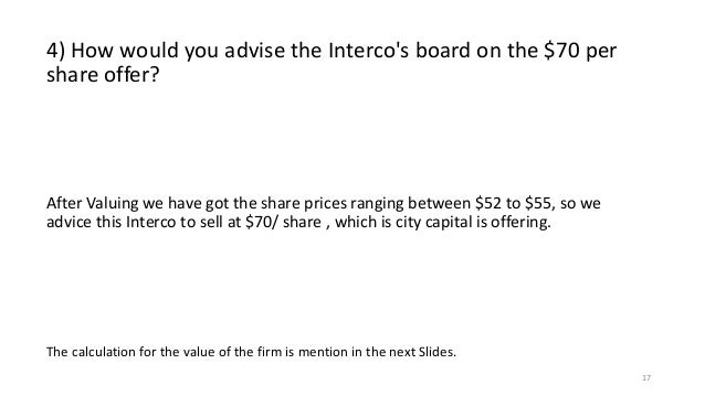 how would you advise the interco board on the $70 per share offer? why is interco a target of a hostile takeover attempt give two reasons